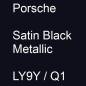 Preview: Porsche, Satin Black Metallic, LY9Y / Q1.